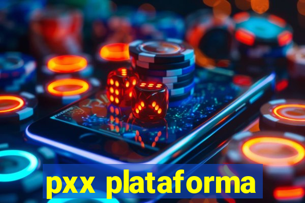 pxx plataforma